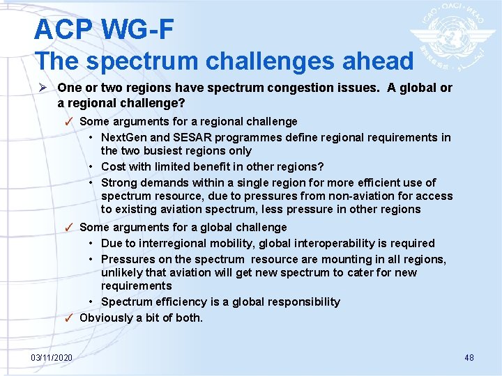ACP WG-F The spectrum challenges ahead Ø One or two regions have spectrum congestion