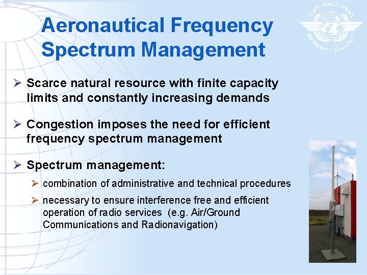 Aeronautical Frequency Spectrum Management Ø Scarce natural resource with finite capacity limits and constantly