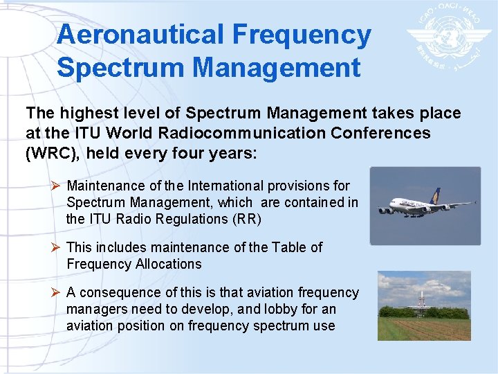 Aeronautical Frequency Spectrum Management The highest level of Spectrum Management takes place at the