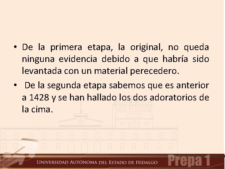 • De la primera etapa, la original, no queda ninguna evidencia debido a • De la primera etapa, la original, no queda ninguna evidencia debido a