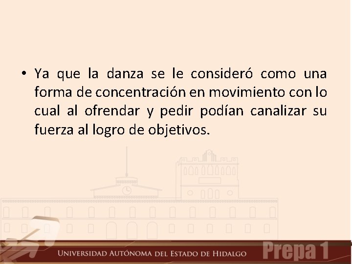 • Ya que la danza se le consideró como una forma de concentración • Ya que la danza se le consideró como una forma de concentración