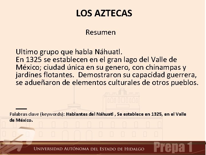 LOS AZTECAS Resumen Ultimo grupo que habla Náhuatl. En 1325 se establecen en el LOS AZTECAS Resumen Ultimo grupo que habla Náhuatl. En 1325 se establecen en el