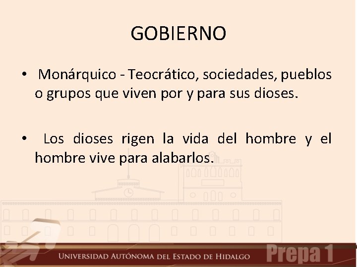 GOBIERNO • Monárquico - Teocrático, sociedades, pueblos o grupos que viven por y para GOBIERNO • Monárquico - Teocrático, sociedades, pueblos o grupos que viven por y para