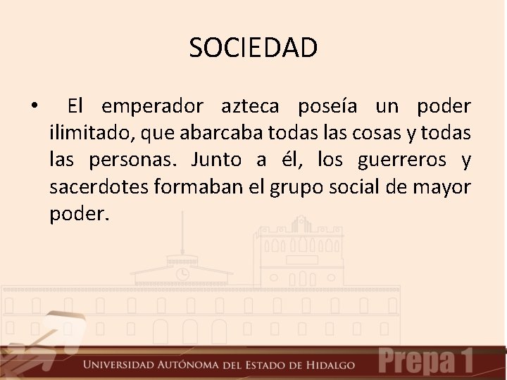 SOCIEDAD • El emperador azteca poseía un poder ilimitado, que abarcaba todas las cosas SOCIEDAD • El emperador azteca poseía un poder ilimitado, que abarcaba todas las cosas