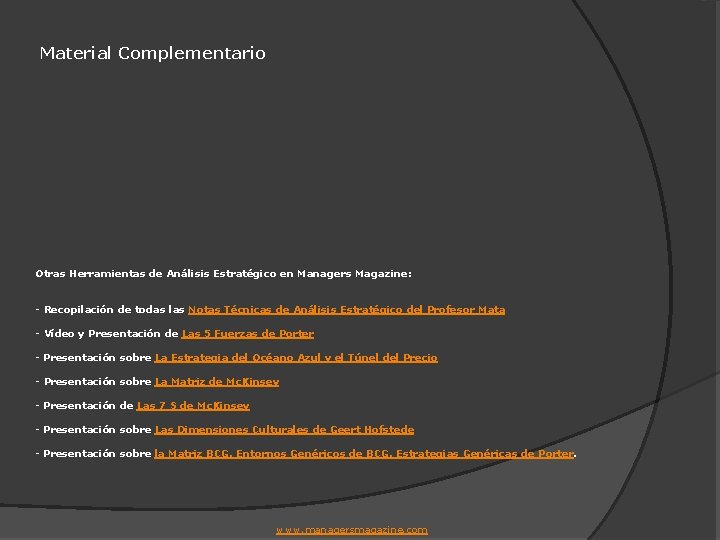 Material Complementario Otras Herramientas de Análisis Estratégico en Managers Magazine: - Recopilación de todas
