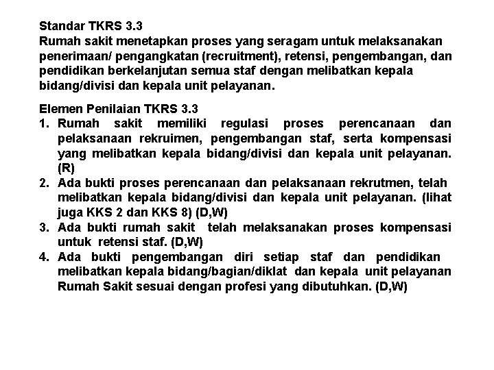 Standar TKRS 3. 3 Rumah sakit menetapkan proses yang seragam untuk melaksanakan penerimaan/ pengangkatan