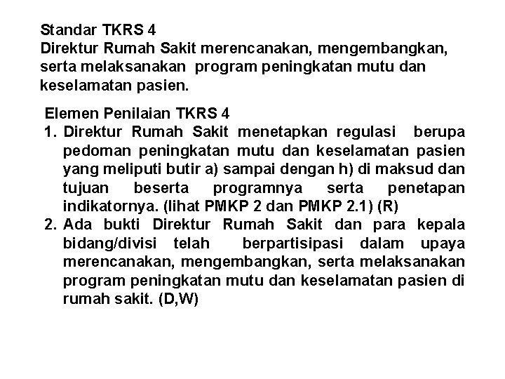 Standar TKRS 4 Direktur Rumah Sakit merencanakan, mengembangkan, serta melaksanakan program peningkatan mutu dan