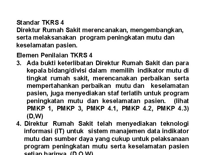 Standar TKRS 4 Direktur Rumah Sakit merencanakan, mengembangkan, serta melaksanakan program peningkatan mutu dan