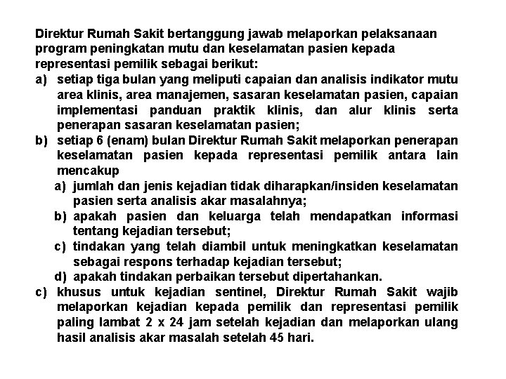 Direktur Rumah Sakit bertanggung jawab melaporkan pelaksanaan program peningkatan mutu dan keselamatan pasien kepada