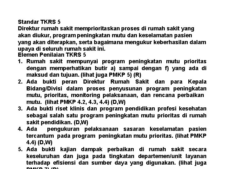 Standar TKRS 5 Direktur rumah sakit memprioritaskan proses di rumah sakit yang akan diukur,