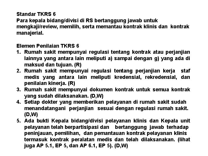 Standar TKRS 6 Para kepala bidang/divisi di RS bertanggung jawab untuk mengkaji/review, memilih, serta