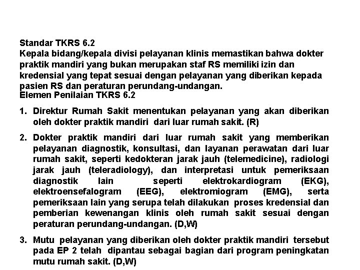 Standar TKRS 6. 2 Kepala bidang/kepala divisi pelayanan klinis memastikan bahwa dokter praktik mandiri