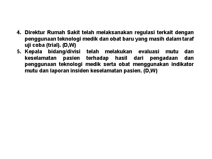 4. Direktur Rumah Sakit telah melaksanakan regulasi terkait dengan penggunaan teknologi medik dan obat