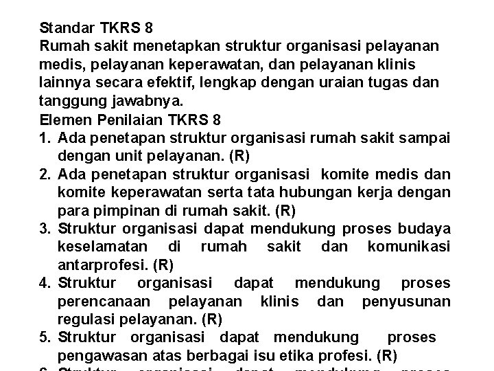 Standar TKRS 8 Rumah sakit menetapkan struktur organisasi pelayanan medis, pelayanan keperawatan, dan pelayanan