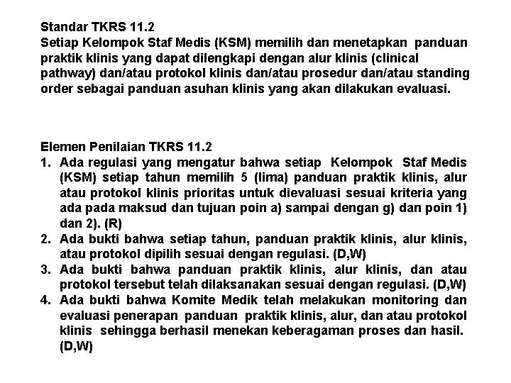 Standar TKRS 11. 2 Setiap Kelompok Staf Medis (KSM) memilih dan menetapkan panduan praktik