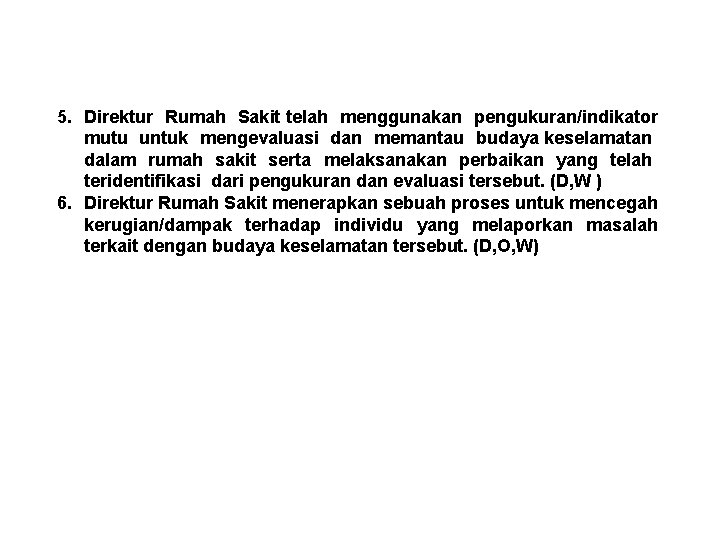 5. Direktur Rumah Sakit telah menggunakan pengukuran/indikator mutu untuk mengevaluasi dan memantau budaya keselamatan