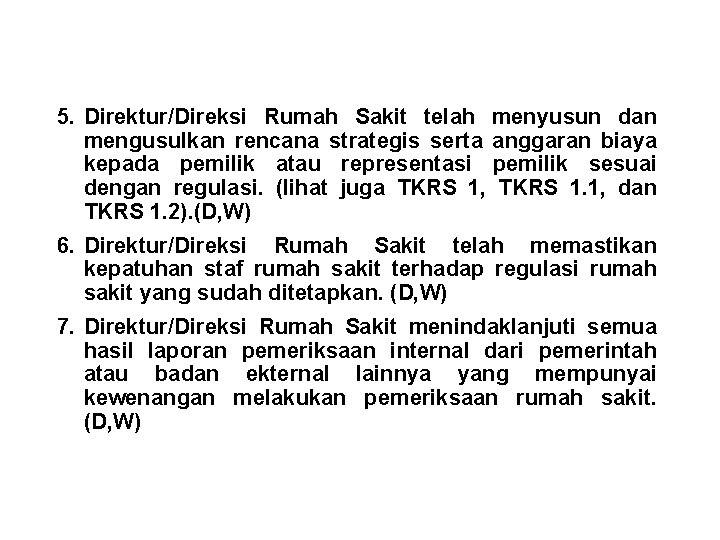 5. Direktur/Direksi Rumah Sakit telah menyusun dan mengusulkan rencana strategis serta anggaran biaya kepada