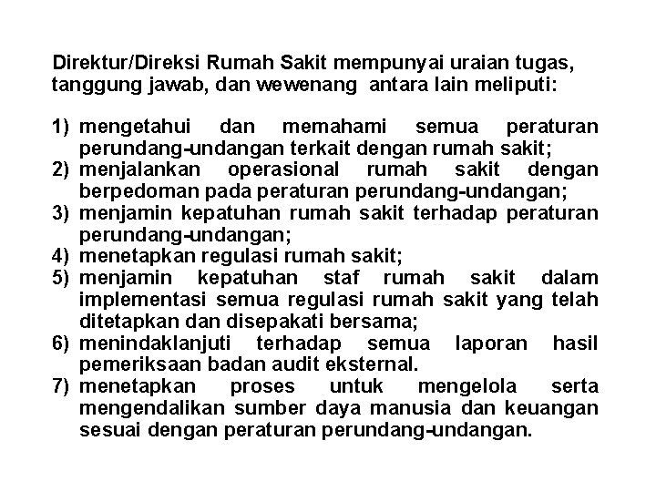 Direktur/Direksi Rumah Sakit mempunyai uraian tugas, tanggung jawab, dan wewenang antara lain meliputi: 1)