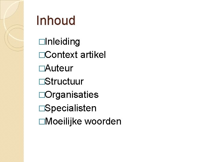 Inhoud �Inleiding �Context artikel �Auteur �Structuur �Organisaties �Specialisten �Moeilijke woorden 