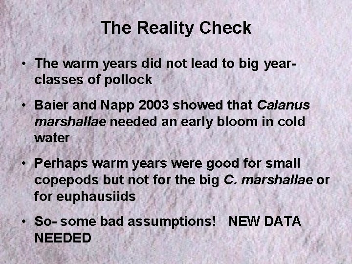 The Reality Check • The warm years did not lead to big yearclasses of