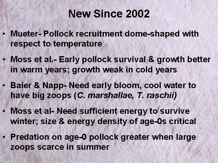 New Since 2002 • Mueter- Pollock recruitment dome-shaped with respect to temperature • Moss