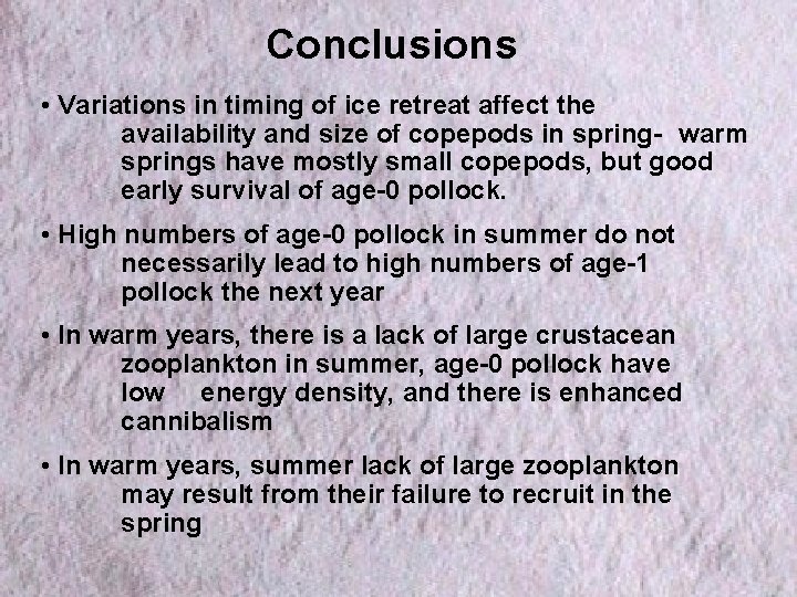 Conclusions • Variations in timing of ice retreat affect the availability and size of