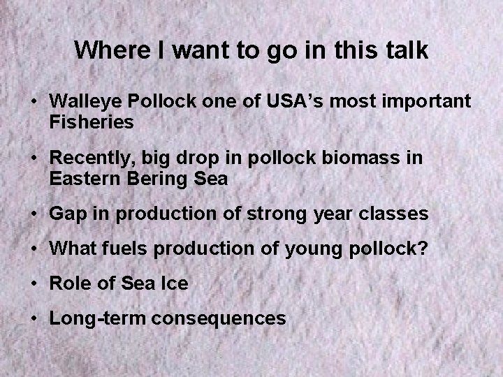 Where I want to go in this talk • Walleye Pollock one of USA’s