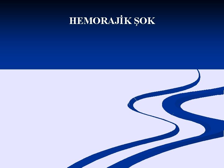 HEMORAJİK ŞOK 