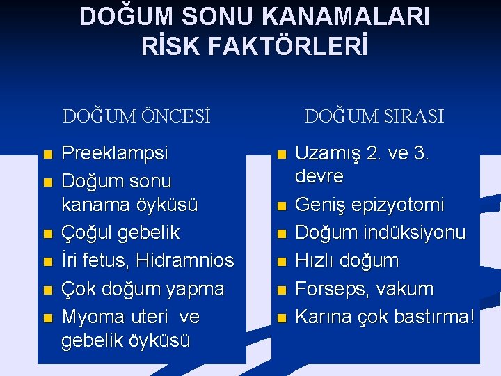 DOĞUM SONU KANAMALARI RİSK FAKTÖRLERİ DOĞUM ÖNCESİ n n n Preeklampsi Doğum sonu kanama