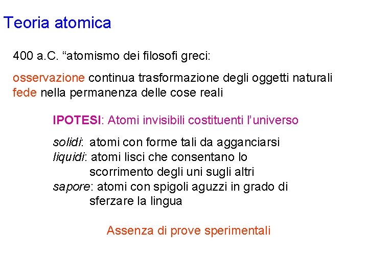Teoria atomica 400 a. C. “atomismo dei filosofi greci: osservazione continua trasformazione degli oggetti Teoria atomica 400 a. C. “atomismo dei filosofi greci: osservazione continua trasformazione degli oggetti