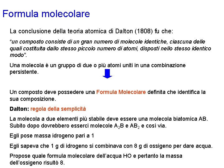 Formula molecolare La conclusione della teoria atomica di Dalton (1808) fu che: “un composto Formula molecolare La conclusione della teoria atomica di Dalton (1808) fu che: “un composto