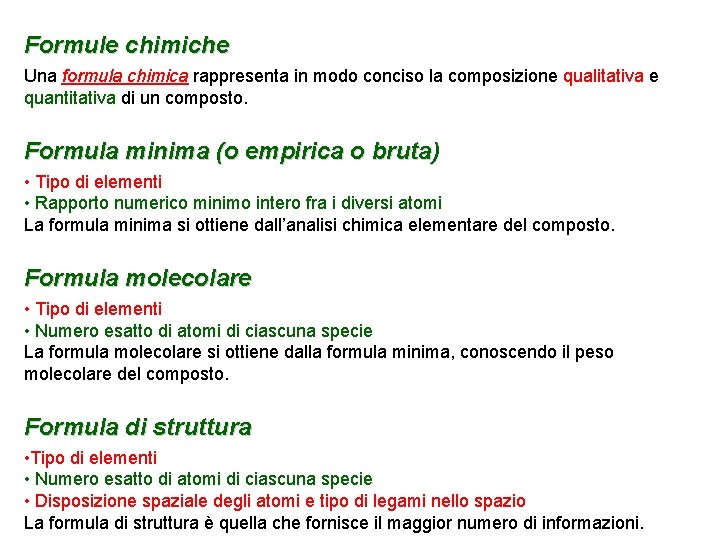 Formule chimiche Una formula chimica rappresenta in modo conciso la composizione qualitativa e quantitativa Formule chimiche Una formula chimica rappresenta in modo conciso la composizione qualitativa e quantitativa