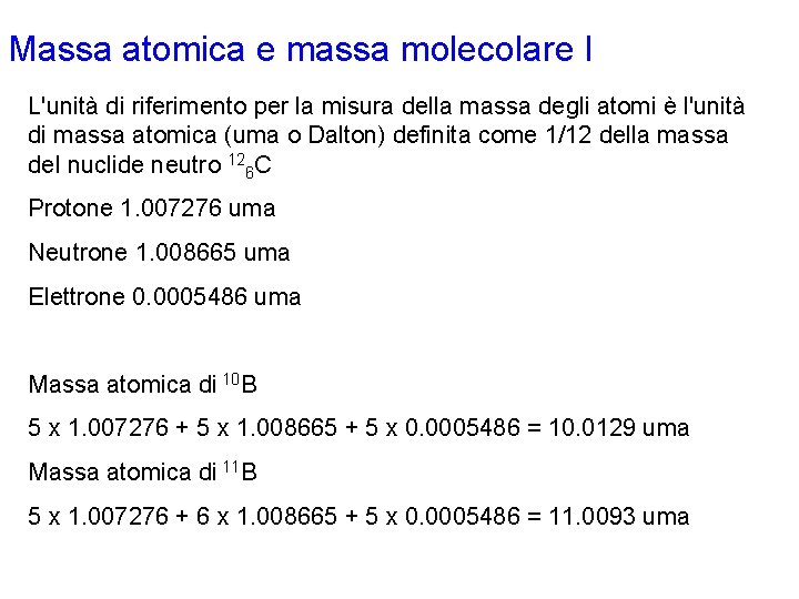 Massa atomica e massa molecolare I L'unità di riferimento per la misura della massa Massa atomica e massa molecolare I L'unità di riferimento per la misura della massa