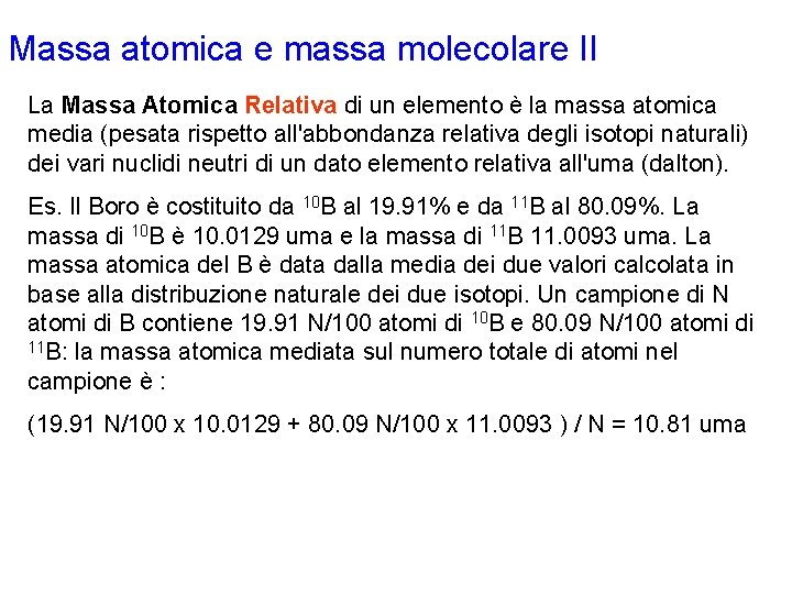 Massa atomica e massa molecolare II La Massa Atomica Relativa di un elemento è Massa atomica e massa molecolare II La Massa Atomica Relativa di un elemento è