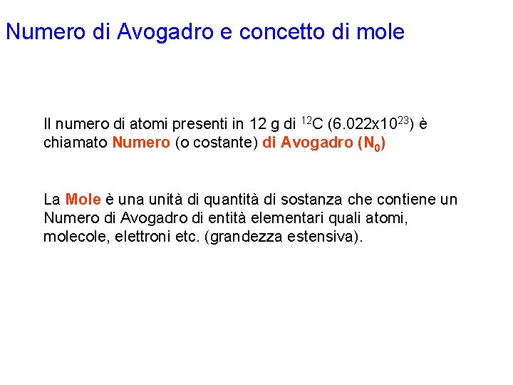 Numero di Avogadro e concetto di mole Il numero di atomi presenti in 12 Numero di Avogadro e concetto di mole Il numero di atomi presenti in 12