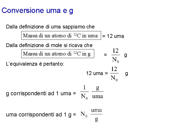 Conversione uma e g Dalla definizione di uma sappiamo che Massa di un atomo Conversione uma e g Dalla definizione di uma sappiamo che Massa di un atomo