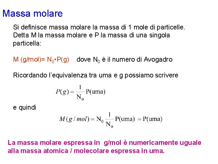 Massa molare Si definisce massa molare la massa di 1 mole di particelle. Detta Massa molare Si definisce massa molare la massa di 1 mole di particelle. Detta