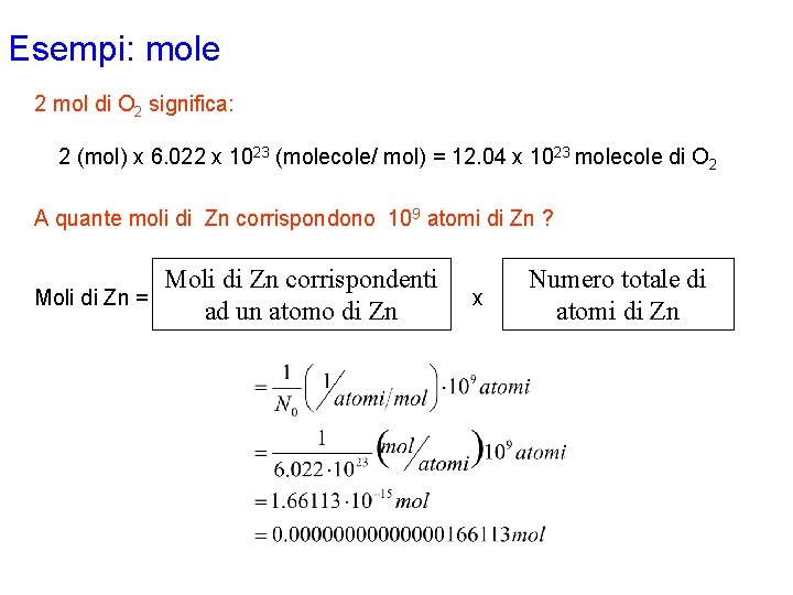 Esempi: mole 2 mol di O 2 significa: 2 (mol) x 6. 022 x Esempi: mole 2 mol di O 2 significa: 2 (mol) x 6. 022 x