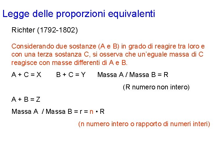 Legge delle proporzioni equivalenti Richter (1792 -1802) Considerando due sostanze (A e B) in Legge delle proporzioni equivalenti Richter (1792 -1802) Considerando due sostanze (A e B) in