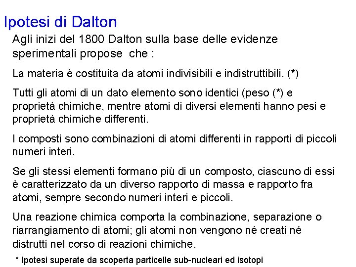 Ipotesi di Dalton Agli inizi del 1800 Dalton sulla base delle evidenze sperimentali propose Ipotesi di Dalton Agli inizi del 1800 Dalton sulla base delle evidenze sperimentali propose