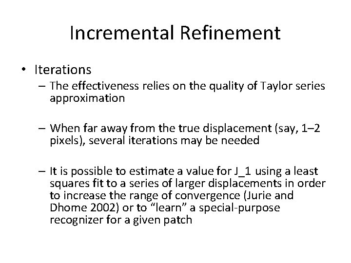 Incremental Refinement • Iterations – The effectiveness relies on the quality of Taylor series Incremental Refinement • Iterations – The effectiveness relies on the quality of Taylor series