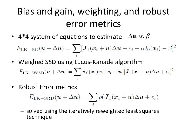 Bias and gain, weighting, and robust error metrics • 4*4 system of equations to Bias and gain, weighting, and robust error metrics • 4*4 system of equations to