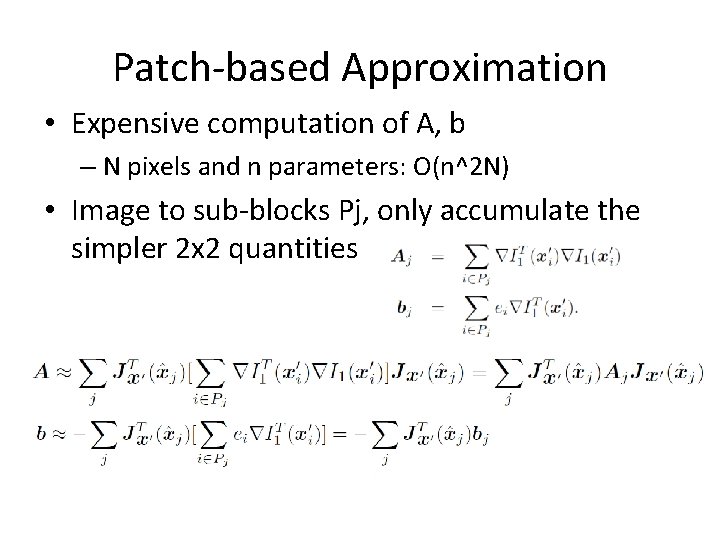 Patch-based Approximation • Expensive computation of A, b – N pixels and n parameters: Patch-based Approximation • Expensive computation of A, b – N pixels and n parameters: