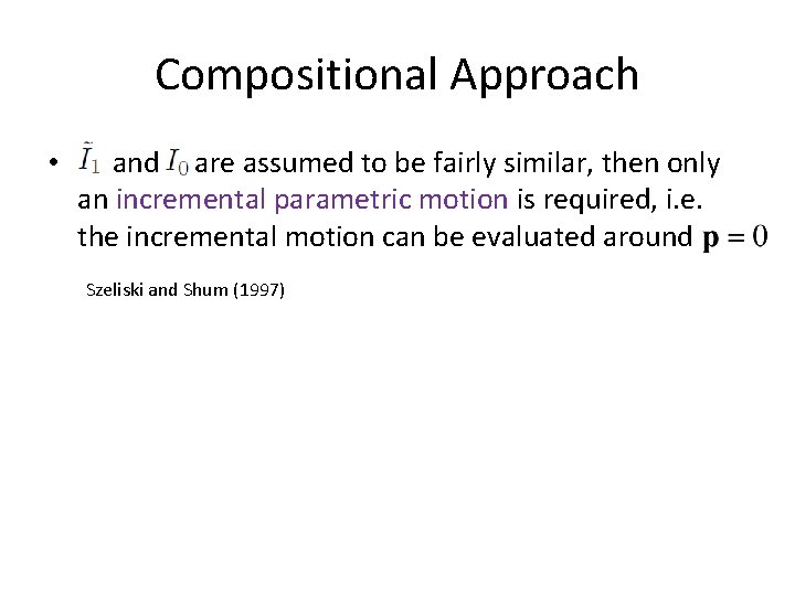 Compositional Approach • and are assumed to be fairly similar, then only an incremental Compositional Approach • and are assumed to be fairly similar, then only an incremental