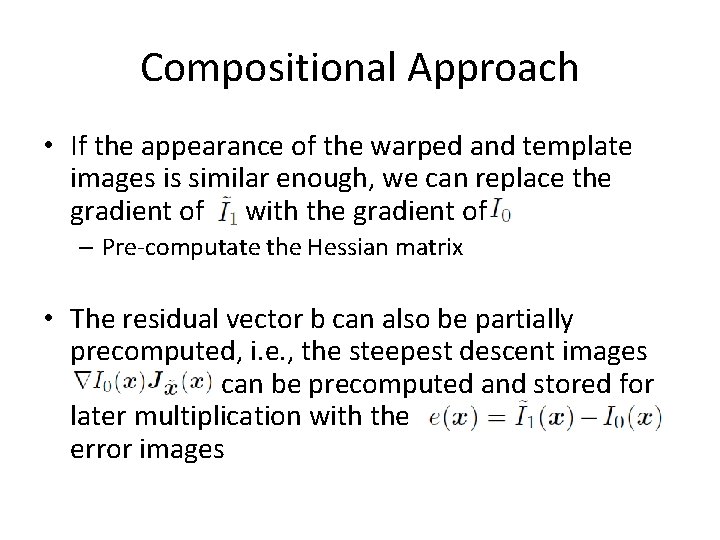 Compositional Approach • If the appearance of the warped and template images is similar Compositional Approach • If the appearance of the warped and template images is similar