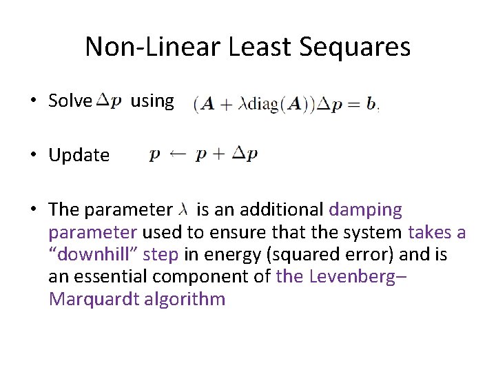 Non-Linear Least Sequares • Solve using • Update • The parameter is an additional Non-Linear Least Sequares • Solve using • Update • The parameter is an additional