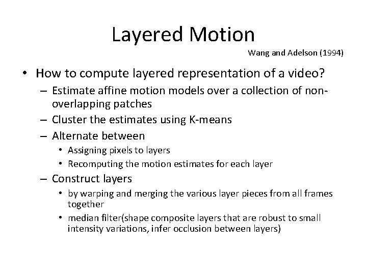 Layered Motion Wang and Adelson (1994) • How to compute layered representation of a Layered Motion Wang and Adelson (1994) • How to compute layered representation of a