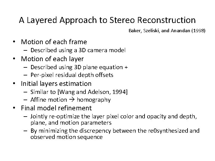 A Layered Approach to Stereo Reconstruction Baker, Szeliski, and Anandan (1998) • Motion of A Layered Approach to Stereo Reconstruction Baker, Szeliski, and Anandan (1998) • Motion of
