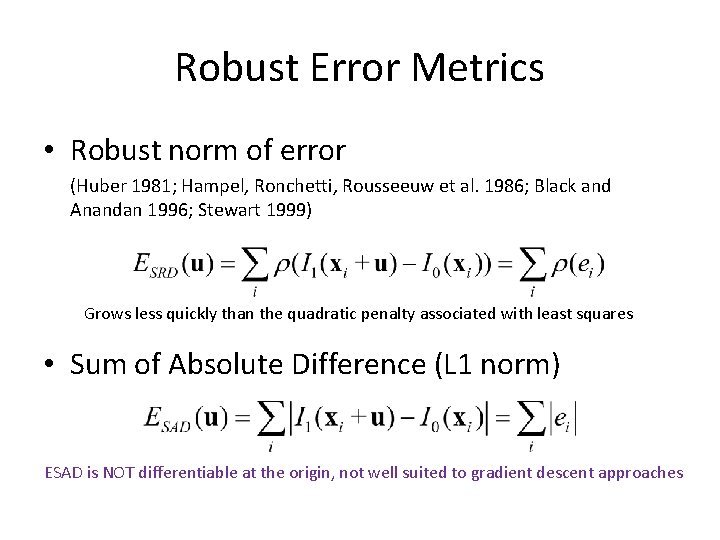 Robust Error Metrics • Robust norm of error (Huber 1981; Hampel, Ronchetti, Rousseeuw et Robust Error Metrics • Robust norm of error (Huber 1981; Hampel, Ronchetti, Rousseeuw et
