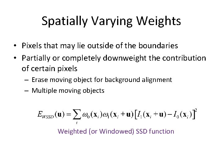 Spatially Varying Weights • Pixels that may lie outside of the boundaries • Partially Spatially Varying Weights • Pixels that may lie outside of the boundaries • Partially
